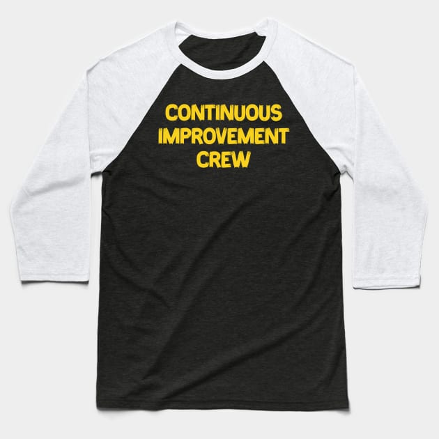 Continuous Improvement Crew Baseball T-Shirt by Junalben Mamaril